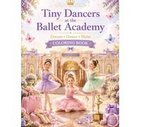 Tiny Dancers at the Ballet Academy: COLORING BOOK