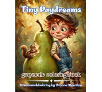 tiny daydreams: 70 Whimsical Coloring Pages Filled with Cozy Children, Gentle Woodland Animals, Storybook Adventures, Cottage Charm, and Heartwarming Fantasy Scenes