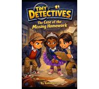 Tiny Detectives: The Case of the Missing Homework (The Tiny Detectives Series)