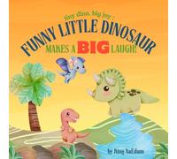 Tiny Dino, Big Joy: Funny Little Dinosaur Makes A Big Laugh!