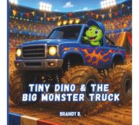 Tiny Dino & The Big Monster Truck: A Fun Rhyming Monster Truck Adventure for Toddlers and Preschoolers