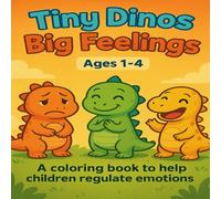 Tiny Dinos Big Feelings: A coloring book to help children regulate emotions (Korbyn & Kai's NeuroKind Series)