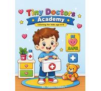 Tiny Doctors Academy: A Kids Doctor Coloring Book With Little Doctor Adventures, Medical Heroes, and Healthy Habits Fun for Ages 6-8