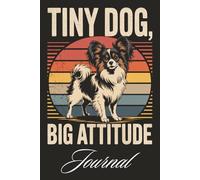 Tiny Dog, Big Attitude: Retro Papillon Vibes: A 120-page college journal for Papillon lovers, dog moms, dog dads, and anyone who admires small dogs with huge personalities