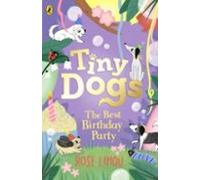Tiny Dogs: The Best Birthday Party