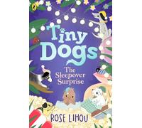 Tiny Dogs: The Sleepover Surprise: A heartwarming illustrated chapter book