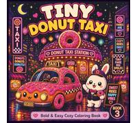 Tiny Donut Taxi: Bold & Easy Cozy Coloring Book (Neon Treats Collection)