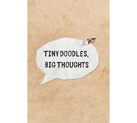 Tiny Doodles, Big Thoughts: A Creative Drawing Journal for Self-Reflection and Wonder (6 x 9 inches, 120 pages)