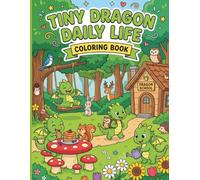 Tiny Dragon Daily Life Coloring Book: Cute Baby Dragons Daily Adventures Activity Book for Kids, Toddlers and Preschoolers
