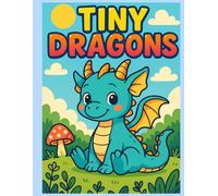 Tiny Dragons: A Fun and Whimsical Dragon Coloring Book for Kids Ages 4-8