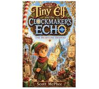 Tiny Elf and the Clockmaker's Echo: 2 (The Heartline Chronicles)