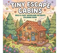 Tiny Escape Cabins: Bold & Easy Woodland Retreats Coloring Book