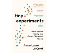 Tiny Experiments: How to Live Freely in a Goal-Obsessed World