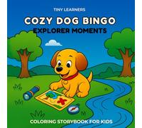 Tiny Explorer Moments: Cozy Dog Bingo: Coloring Book for Kids Ages 2-5 | Fine Motor Skills, Early Literacy and Social-Emotional Learning
