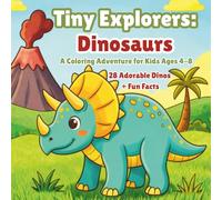 Tiny Explorers: Dinosaurs: A Coloring Book with 32 Adorable Dinosaurs and Fun Facts | For Kids Ages 4-8 | Single-Sided Pages, Large 8.5 x 8.5 Format