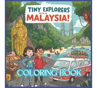 Tiny Explorers: Malaysia Coloring Book: From Batu Caves to Petronas Towers - A Malaysian Adventure to Color!
