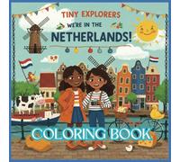 Tiny Explorers: Netherlands Coloring Book: From Windmills to Stroopwafels - Color the Dutch Delight!
