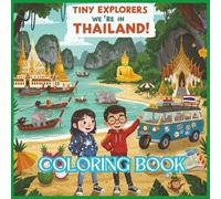 Tiny Explorers: Thailand Coloring Book: From Golden Temples to Floating Markets - A Thailand Adventure to Color!