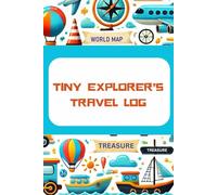 Tiny Explorer's Travel Log: The Prefect Travel Journal for kids Age 6-10 years