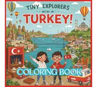 Tiny Explorers: Turkey Coloring Book: From Grand Bazaars to Ancient Stars - A Turkish Journey to Color!