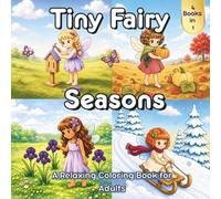 Tiny Fairy Seasons Collection: A Relaxing Coloring Book for Adults featuring 4 Books in 1 (Sweet and Cozy Fairy Series)