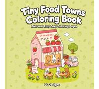 Tiny Food Towns Coloring Book: Bold and Easy Cozy Coloring Pages with Cute Food Towns for Stress Relief and Screen Free Relaxation (Miniature Food Towns Coloring Books)