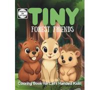 Tiny Forest Friends Coloring Book for Left-Handed Kids: A Left-Handed Coloring Book Featuring Cute Woodland Animals Doing Everyday Things - Perfect for Preschool and Kindergarten Kids Ages 3-7