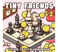 Tiny Friends Coloring Book: Cozy Cuties Coloring Pages with Adorable Miniature Characters in Little Corner, Super Cute Designs for Kids & Adults Creativity