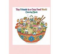 Tiny Friends in a Cozy Food World Coloring Book