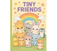 Tiny Friends: My First Colouring Book. Adorable and Easy Colouring Fun for Little Hands!