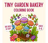 Tiny Garden Bakery Coloring Book: Big Bold & Easy Coloring Pages for Kids Ages 3-8 | Cute Bakery Friends, Magical Garden Adventures & Screen-Free Creative Fun