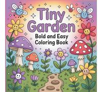 Tiny Garden Bold and Easy Coloring Book: A charming world of simple garden designs made for easy coloring. Featuring bold lines and compact ... is perfect for coloring anytime, anywhere.