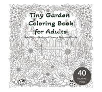 Tiny Garden Coloring Book for Adults: Bold & Easy Backyard Flowers, Bugs and Plants