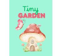 Tiny Garden: Sweet And Cozy Miniature Nature Scenes, Bold And Easy Coloring Pages, Tiny Garden Animals, 55 Unique Pages, 8.5 x 11 inches