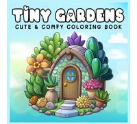 Tiny Gardens: A Bold, Easy and Cozy Coloring Book for Adults: Simple and Cute Hygge Plant, Flower, and Garden Designs with Thick Lines for Relaxation and Stress Relief