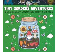 Tiny Gardens Adventures : Bold & Easy Coloring Book for Kids