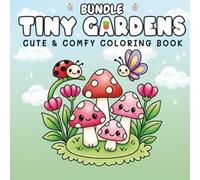 Tiny Gardens Coloring Book Bundle: Cute & Comfy Coloring Book for Adults and Teens Featuring Adorable Garden Scenes with Cute Animals and Decor for Relaxing and Stress Relieving