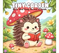 Tiny Gardens Coloring Book: Cozy Living Coloring Book Cute And Comfy Animal Friends For Adults Designs Bold and Easy with Cozy Scenes, and Relaxing Vibes, Coloring