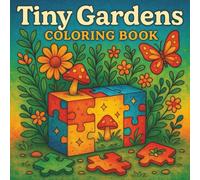 Tiny Gardens Coloring Book: Miniature Botanical Scenes with Flowers, Mushrooms, Cozy Gardens, and Whimsical Designs for Relaxation