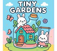 Tiny Gardens Coloring Book Vol. 2: Adorable and Cozy Garden Scenes for Relaxation, Perfect for Adults and Teens