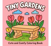 Tiny Gardens: Cute and Comfy Coloring Book for Kids, Teens, and Adults