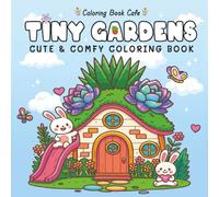 Tiny Gardens: Cute & Comfy Coloring Book for Adults and Teens Featuring Adorable Garden Scenes 8.5 x 8.5 in - 60 Pages