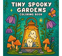 Tiny Gardens Spooky Coloring Book: Featuring Cute and Easy Designs for Relaxation (Cozy Seasonal Collection)