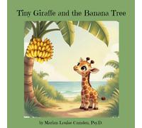 Tiny Giraffe and the Banana Tree: A story about change, loss, new beginnings, and good friends: 2 (The Tiny Giraffe Series)