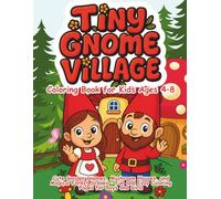 Tiny Gnome Village Coloring Book for Kids Ages 4-8: Cute Garden Gnomes, Mushroom Houses, and Magical Forest Scenes - Fun and Easy Coloring Pages for Boys and Girls