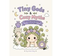 Tiny Gods & Cozy Myths: 30 Kawaii Greek Mythology Coloring Pages Hand Drawn by Anna King