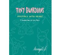 Tiny Guardians: Animals with Heart: A Coloring Book for Little Artists
