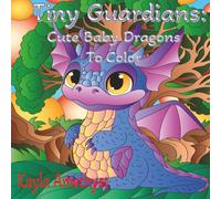Tiny Guardians: Cute Baby Dragons to Color: cute dragon coloring book for adults || teen dragon coloring book || relaxing coloring book || stress relief