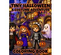 Tiny Halloween: A Cute Halloween Costume Coloring Adventure