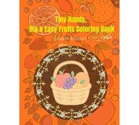 Tiny Hand, Big & Easy Fruits Coloring Book: Simple coloring pages for toddlers and preschoolers (Vol II): Learn & Color